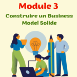 module 3 construire un business model solide